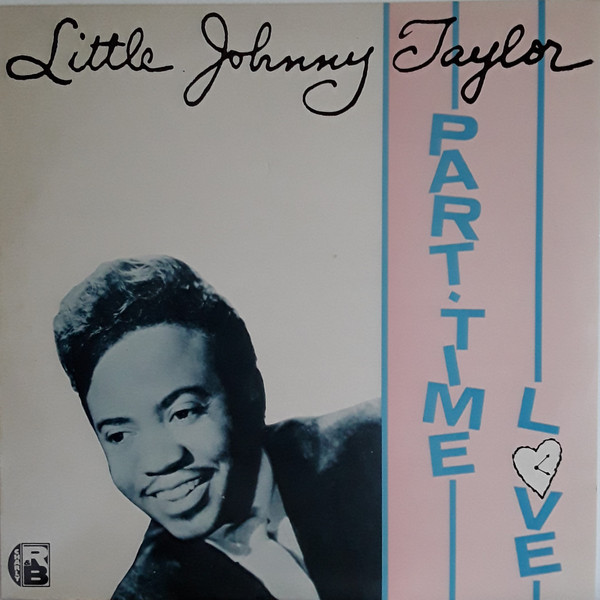 Little Johnny Taylor – Part Time Love (1981, Vinyl) - Discogs