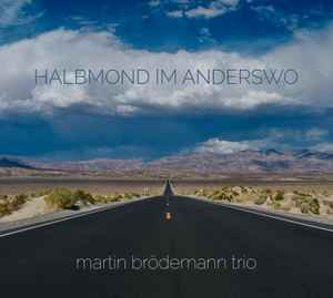 Martin Brödemann Trio - Halbmond Im Anderswo Album-Cover