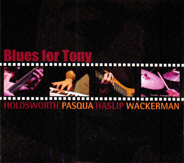 Holdsworth, Pasqua, Haslip, Wackerman – Blues For Tony (2009