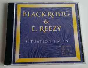 Black Rodg & L. Reezy - Situation I'm In (CD, , 2001) For Sale