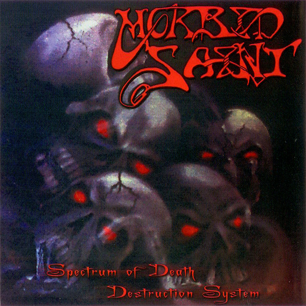Morbid Saint - Spectrum of Death+(demo)Destruction System (2005) (Lossless + MP3)