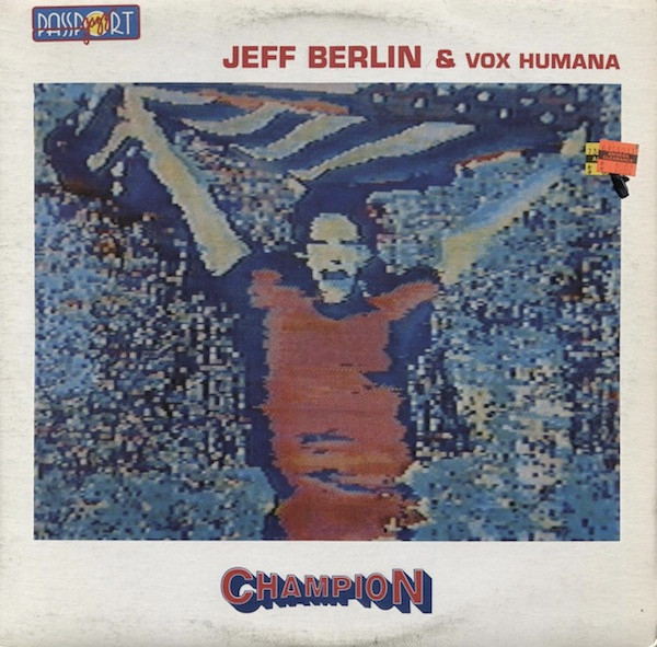 Jeff Berlin & Vox Humana – Champion (1985, Vinyl) - Discogs