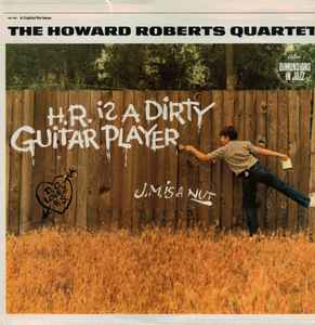 The Howard Roberts Quartet - H.R. Is A Dirty Guitar Player album cover