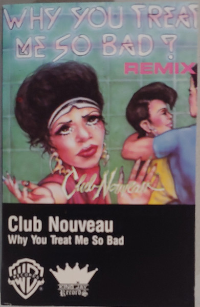 Why You Treat Me So Bad (tradução) - Club Nouveau - VAGALUME