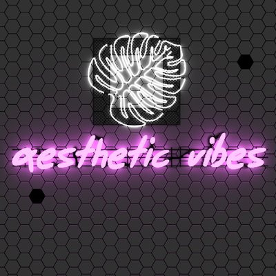 Aesthetic - Vibes
