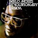 Pablo Moses - Revolutionary Dream | Releases | Discogs