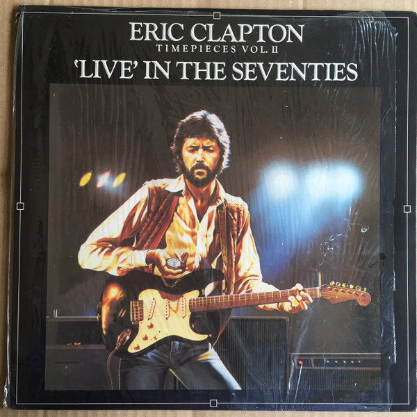 Eric Clapton – Timepieces Vol. II - 'Live' In The Seventies (1983