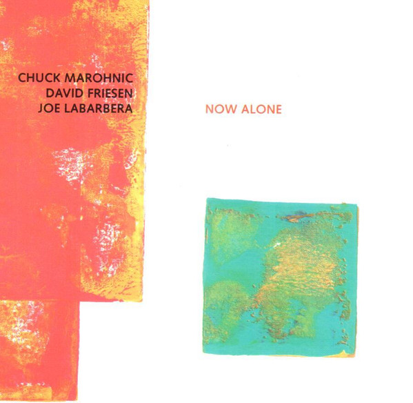 télécharger l'album Chuck Marohnic, David Friesen, Joe LaBarbera - Now Alone