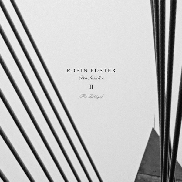 last ned album Robin Foster - PenInsular II The Bridge