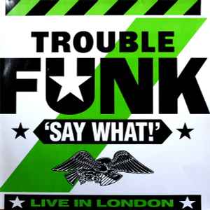 Trouble Funk - Say What! album cover