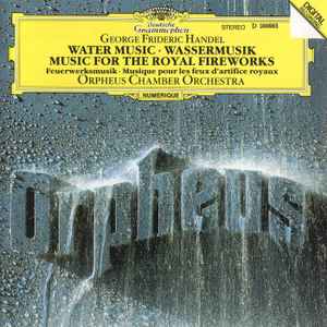 Georg Friedrich Händel - Music For The Royal Fireworks HWV 351 / Water Music HWV 348 - 350 - 349