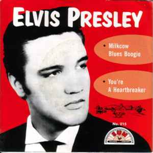 Milkcow Blues Boogie / You're A Heartbreaker - Elvis Presley, Scotty And Bill