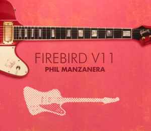 Phil Manzanera – Firebird V11 (2008, CD) - Discogs
