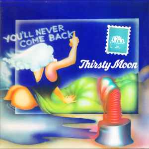 Thirsty Moon - You'll Never Come Back album cover