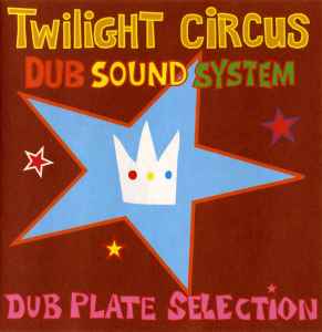 Dub Plate Selection - Twilight Circus Dub Sound System