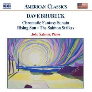 Dave Brubeck - Chromatic Fantasy Sonata • Rising Sun • The Salmon Strikes album cover