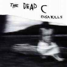 Eusa Kills - The Dead C