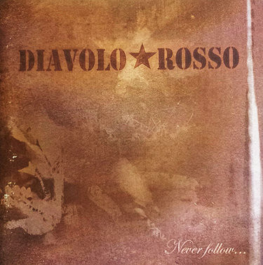 Album herunterladen Diavolo Rosso - Never Follow