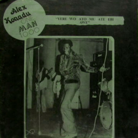 last ned album Alex Konadu's Band One Man 1000 - Yere Wo Ato Mu Ate Ebi Awe