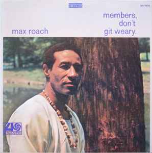 Max Roach – Members, Don't Git Weary (1968, Monarch Press