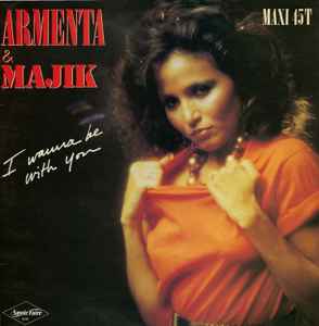 Armenta & Majik – I Wanna Be With You (1983, Vinyl) - Discogs