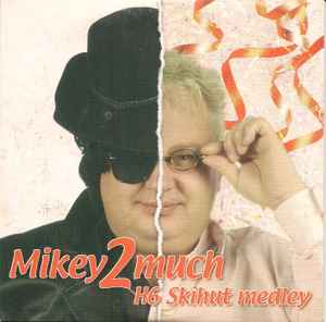 Mikey 2 Much - H6 Skihut (Medley) album cover