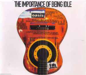Oasis (2) - The Importance Of Being Idle album cover