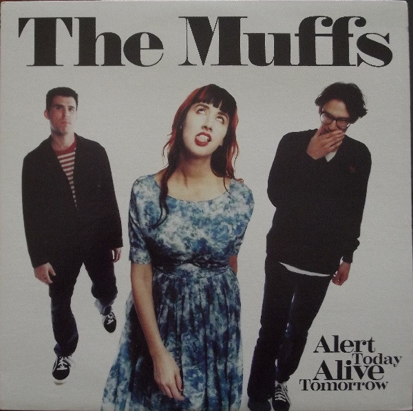 The Muffs - Alert Today Alive Tomorrow | Releases | Discogs