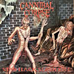 Cannibal Corpse - Stab Hack Slash Kill