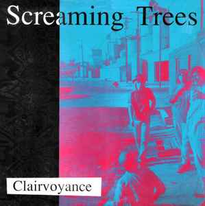 Clairvoyance - Screaming Trees