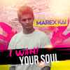 Marex Kai - I Want Your Soul