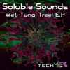 Soluble Sounds - Wet Tuna Trees