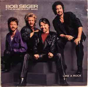 Like A Rock - Bob Seger & The Silver Bullet Band