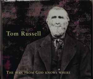 The Man From God Knows Where - Tom Russell