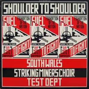 Shoulder To Shoulder - South Wales Striking Miners Choir / Test Dept.
