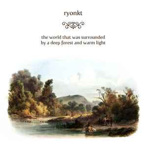 The World That Was Surrounded By A Deep Forest And Warm Light - Ryonkt