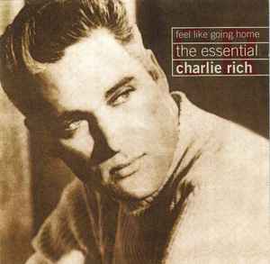 Feel Like Going Home: The Essential Charlie Rich - Charlie Rich