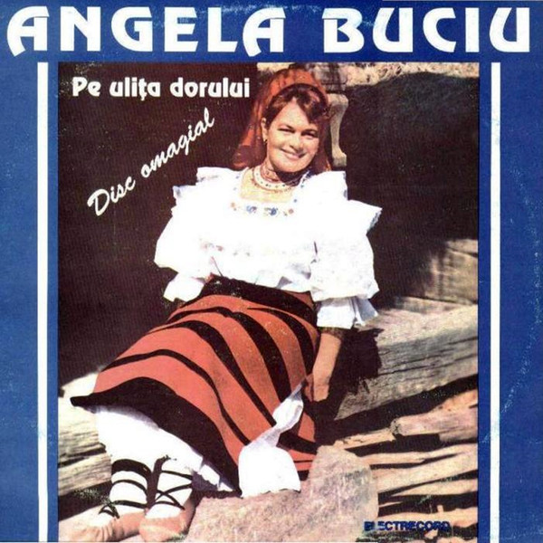 Album herunterladen Angela Buciu - Pe Ulița Dorului Disc Omagial