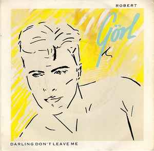 Robert Görl - Darling Don't Leave Me album cover