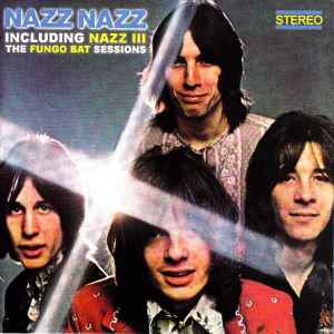 Nazz - Nazz Nazz - Including Nazz III - The Fungo Bat Sessions album cover