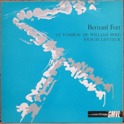 Bernard Fort – Le Tombeau De William Byrd / Jour De Lenteur (1985