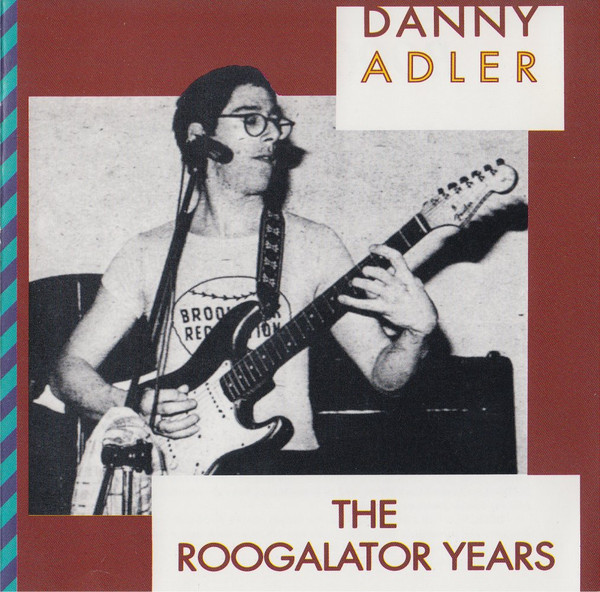 lataa albumi Danny Adler - The Roogalator Years