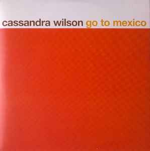 Cassandra Wilson - Go To Mexico album cover