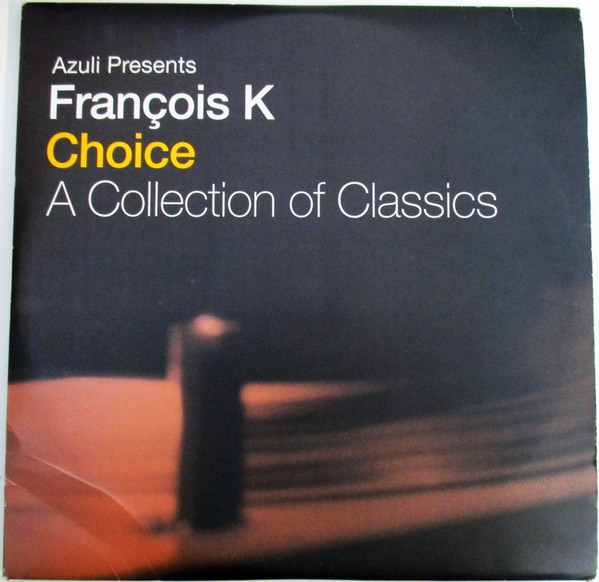 François K – Choice (A Collection Of Classics) (2002, CD) - Discogs