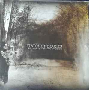 Hatchet Diaries - Hell Is Paved With Good Intentions album cover