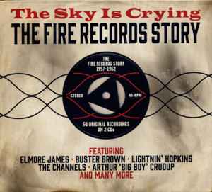 Various - The Sky Is Crying - The Fire Records Story album cover