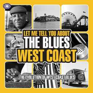 Let Me Tell You About The Blues: West Coast - The Evolution Of West Coast Blues - Various