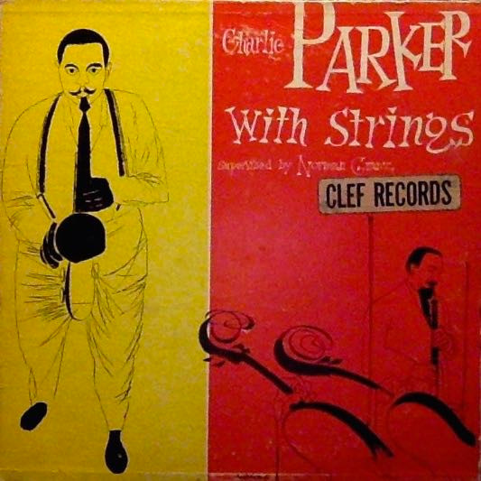 Charlie Parker With Strings – Charlie Parker With Strings (1954 