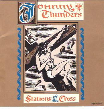 Johnny Thunders - Stations Of The Cross | Releases | Discogs