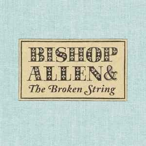 Bishop Allen & The Broken String - Bishop Allen